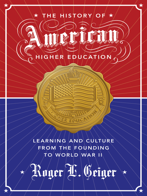 Title details for The History of American Higher Education by Roger L. Geiger - Available
